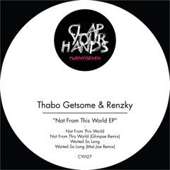Thabo Getsome & Renzky - Not From This World (CYH27) *snippet*