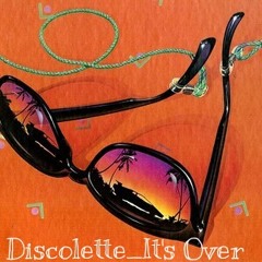 Discolette - It's Over