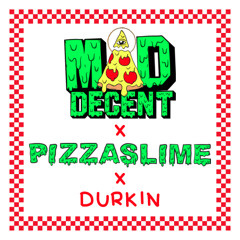 Mad Decent X PizzaSlime X Durkin Mixtape