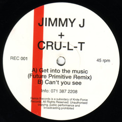 REC01 - Jimmy J & Cru-l-t - Get Into The Music (Future Primitive Remix)