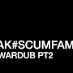 AK - War Dub Part 2  #ScumFam