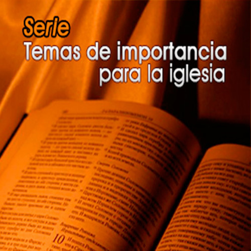 Serie - Temas de importancia para la iglesia