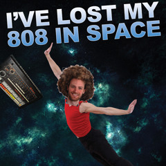 I've lost my 808 in Space