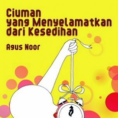 Tentang Seorang Penyair Yang Ingin Menuliskan Sajak Cinta - Agus Noor