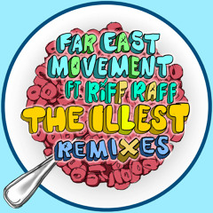 Far East Movement ft. Riff Raff - The Illest (Rell The Soundbender Remix)