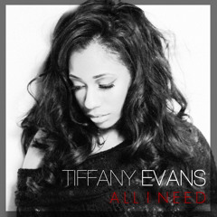 ALL I NEED - TIFFANY EVANS PROD. BY TRAKGIRL