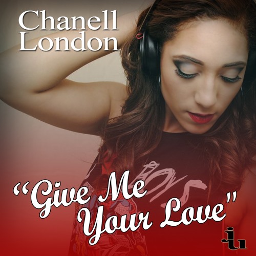 Give Me Your Love NEW SINGLE - Chanell London