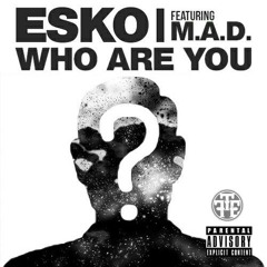 WHO ARE YOU FT. M.A.D
