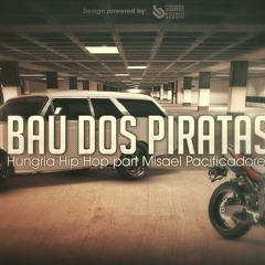 Baú dos Piratas - Hungria Hip-Hop part. Pacificadores (prod. DJ Mixer) 2013