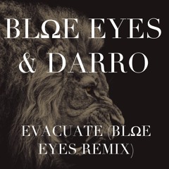 BL?E EYES & DARRO - Evacuate (BL?E EYES Remix)