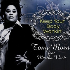 Martha Wash/Tony Moran - Keep Your Body Working (Alex Cohen's Private Mix)