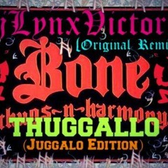Bone Thugs N Harmony, ICP, KMK, Tech N9ne (DjLynxVictoria Original Remix)-Thuggalo (Juggalo Edition)