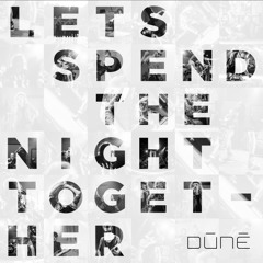 Let's Spend The Night Together