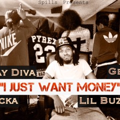 I Just Want Money - Tray Diva, Lil Buzzin, GeGe & Mucka