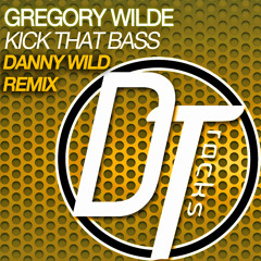 Gregory Wilde "Kick That Bass" (Danny Wild Rmx) (Dtracks Preview)