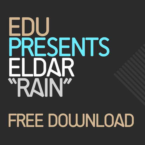 EDU pres. Eldar - Rain (Original Mix) **FREE DOWNLOAD**