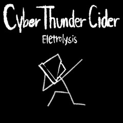 Cyber Thunder Cider - Electrolysis