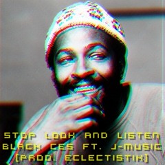 Black Ces ft J-Music - Stop Look and Listen [Prod. EclectistiK]