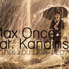 MΛX ONCΞ feat. Kandinsky | Say That You Don´t Love Me
