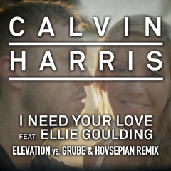 Calvin Harris feat. Ellie Goulding - I Need Your Love (Elevation vs. Grube & Hovsepian Remix)