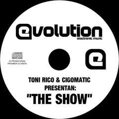 EVOLUTION VILA-REAL. "THE SHOW" MIXED BY TONI RICO & CIGOMATIC