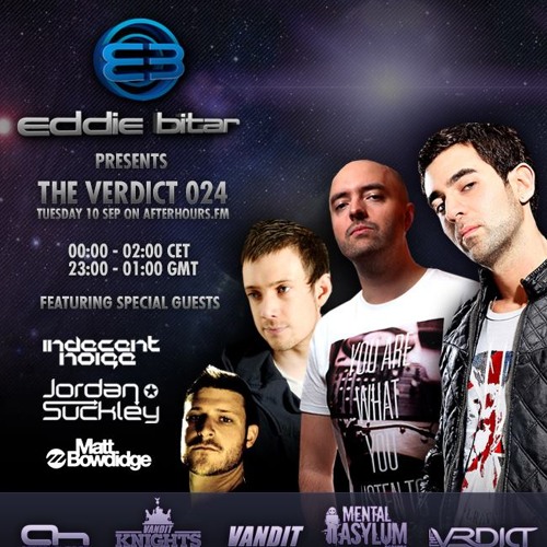 Eddie Bitar - The Verdict 024 with Jordan Suckley, Indecent Noise, Matt Bowdidge Guest Mix