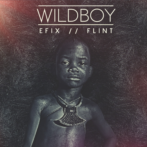 EFIX & FLINT - Wild Boy