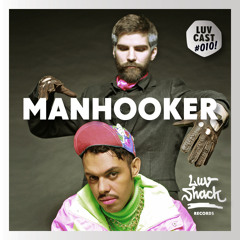 LUVCAST 010: MANHOOKER