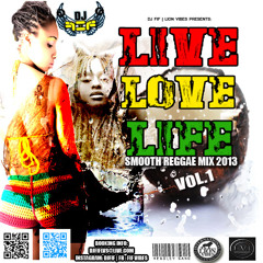 DJ FIF PRESENTS: LIVE LOVE LIFE | SMOOTH REGGAE MIX 2013