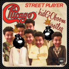 Chicago - Street Player (kidGOboom's Bad Trip Bootleg)