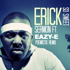 Erick Sermon Ft.Eazy E - So Sweet (Poemistix Beats Remix)