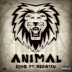 Animal - Esko Ft. Negativ