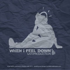 When i feel down