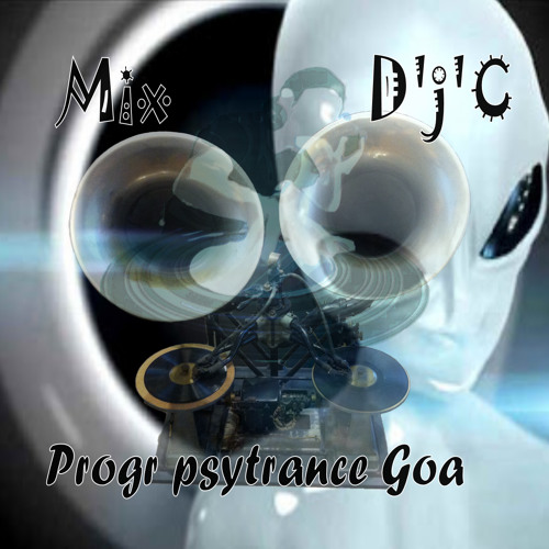 Mix D'j'C - Progr Psytrance - Goa 19 09 2013
