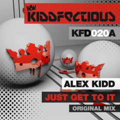Alex Kidd - Just Get To It | Kiddfectious | OUT NOW
