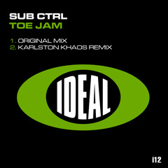 Sub Ctrl - Toe Jam (Karlston Khaos Remix) IDEAL *Out 23rd Sept**
