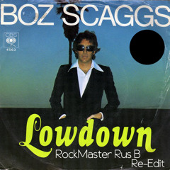 Boz Scaggs "Lowdown" RockMaster Rus B Dirty Lowdown Re-Edit