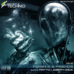 Art Style: Techno | Flash-X & Friends #013 | Guests : Piatto // Joseph Dalik