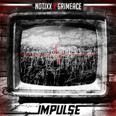 Impulse by Notixx ✖ GRIMEace