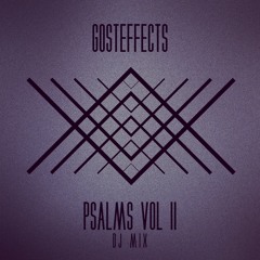 Gosteffects - Psalms Vol II (DJ Mix) [FREE DOWNLOAD]