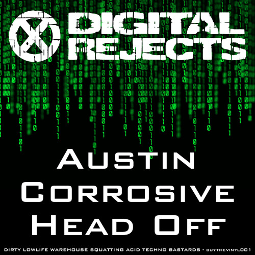 Digital Rejects 001B - Austin Corrosive - Head Off (preview)