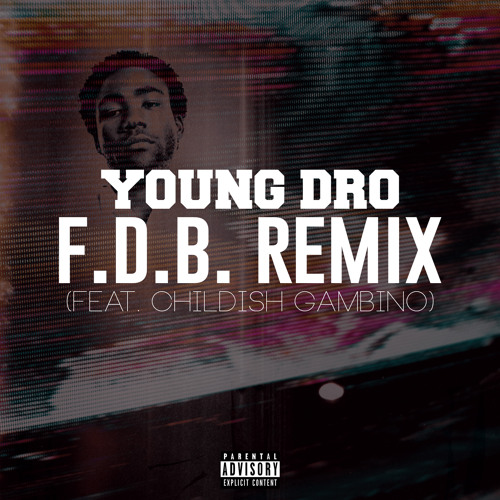 young dro fdb remix ft childish gambino