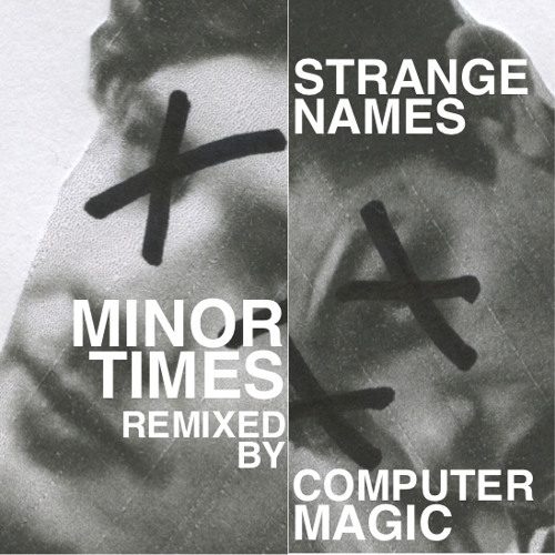 Strange Names "Minor Times (Computer Magic Remix)"