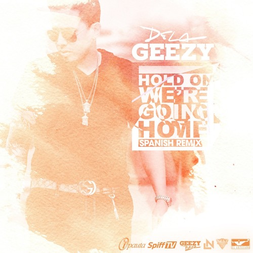 @DeLaGhettoReal - Hold On We're Going Home (Official Spanish Remix)