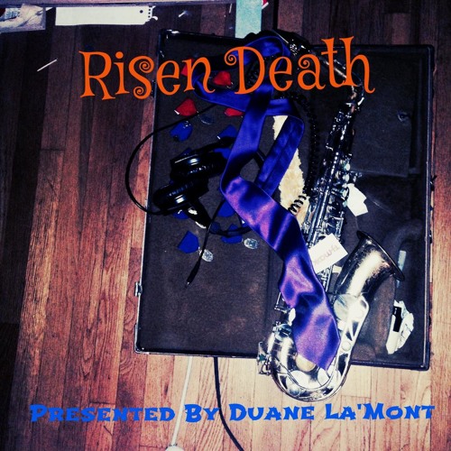 Risen Death ©2013 (Presented By Duane La'Mont)