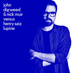 John Digweed & Nick Muir Versus Henry Saiz - Lupine