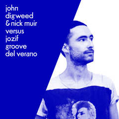 John Digweed & Nick Muir Versus jozif - Groove Del Verano