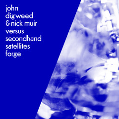John Digweed & Nick Muir Versus The Second-Hand Satellites - Forge (Iridium Flares Mix)