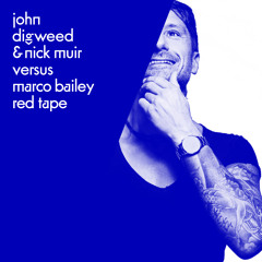 John Digweed & Nick Muir Versus Marco Bailey - Red Tape
