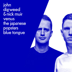 John Digweed & Nick Muir Versus The Japanese Popstars - Blue Tongue
